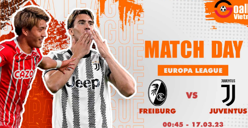 Freiburg vs Juventus: Vượt khó trên đất Đức!