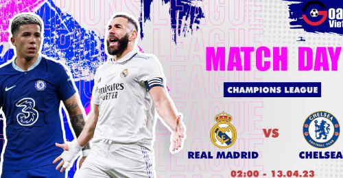 Real Madrid vs Chelsea: Cuộc chiến giữa những nhà vô địch.