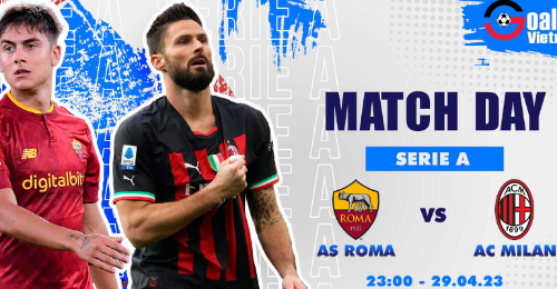 AS Roma vs AC Milan: Quái kiệt Olimpico