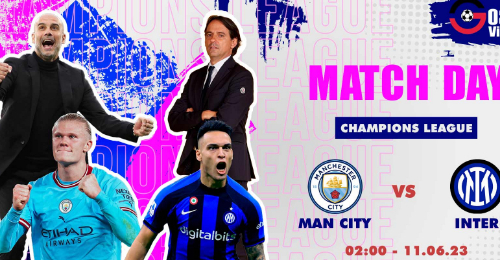 Chung kết Champions League Manchester City vs Inter Milan: Cú ăn ba vĩ đại của The Citizens